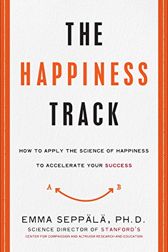 The Happiness Track - Emma Seppala