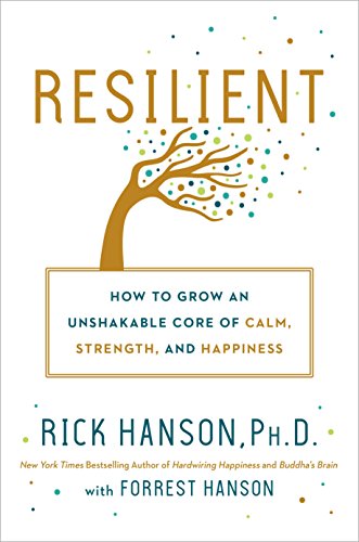 Resilient: How to Grow an Unshakable Core of Calm, Strength, and Happiness suggested mindfulness reading