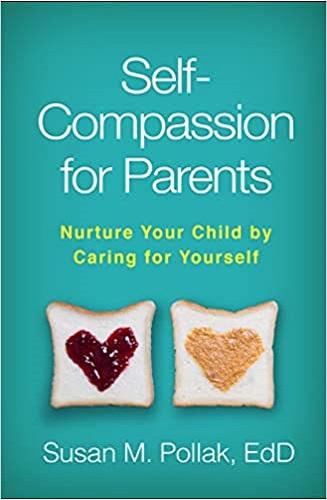Self Compassion for Parents - Susan Pollak