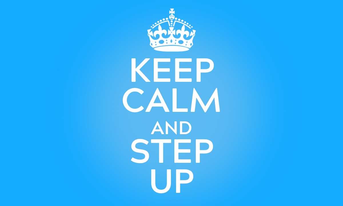 Keep Calm and Step Up